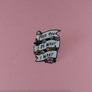 'Fuck you I do What I Want' Fashion Pin💐